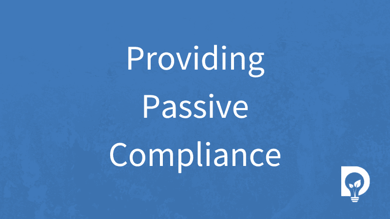 Using the Compliance Dashboard to achieve Passive Compliance